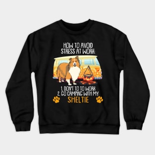 Camping With Sheltie To Avoid Stress Crewneck Sweatshirt